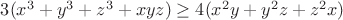 $3(x^3+y^3+z^3+xyz)\geq 4(x^2y+y^2z+z^2x)$