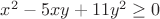$x^2-5xy+11y^2\geq0$