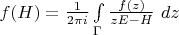 $f(H)=\frac{1}{2 \pi i} \int\limits_{\Gamma} \frac{f(z)}{z E - H}~d z$