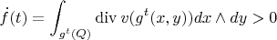 $$\dot f(t)=\int_{g^t(Q)}\mathrm{div}\,v(g^t(x,y))dx\wedge dy>0$$
