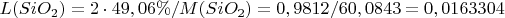 $L(SiO_2)=2\cdot49,06\%/M(SiO_2)=0,9812/60,0843=0,0163304$