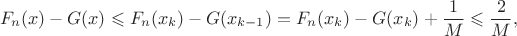 $$F_n(x)-G(x)\leqslant F_n(x_k)-G(x_{k-1})= F_n(x_k)-G(x_k)+\frac{1}{M}\leqslant \frac2M,$$