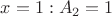 $x=1: A_2 = 1$ $x=1: A_2 = 1$
