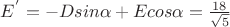$E^{'}=-Dsin\alpha +Ecos\alpha =\frac{18}{\sqrt{5}}$