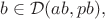 $b \in \mathcal{D}(ab, pb),$