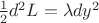 $\frac12d^2L=\lambda dy^2$