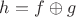 $h=f\oplus{g}$