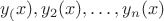 $y_(x),y_2(x),\ldots,y_n(x)$