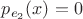 $p_{e_2}(x)=0$