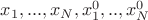 $x_1,...,x_N,x_1^0,..,x_N^0$