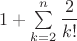 $1+\sum\limits_{k=2}^n\dfrac{2}{k!}$