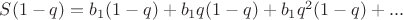 $S(1- q) =b_1(1- q) +b_1q(1- q)+b_1q^2(1- q)+...$