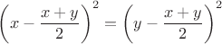 $$\left(x-\frac{x+y}{2}\right)^2=\left(y-\frac{x+y}{2}\right)^2$$ $$\left(x-\frac{x+y}{2}\right)^2=\left(y-\frac{x+y}{2}\right)^2$$