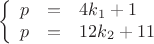 $$\left\{
\begin{array}{rcl}
 p &=& 4k_1 + 1\\
 p &=& 12k_2 + 11\\
\end{array}
\right.$$
