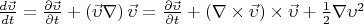 $\frac{{d\vec \upsilon }}{{dt}} = \frac{{\partial \vec \upsilon }}{{\partial t}} + \left( {\vec \upsilon \nabla } \right)\vec \upsilon  = \frac{{\partial \vec \upsilon }}{{\partial t}} + \left( {\nabla  \times \vec \upsilon } \right) \times \vec \upsilon  + \frac{1}{2}\nabla \upsilon ^2 $