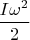 $\dfrac{I\omega^2}{2}$