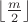 $\left\lfloor\frac{m}{2}\right\rfloor$