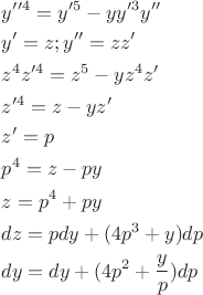 $\[\begin{gathered}
  y'{'^4} = y{'^5} - yy{'^3}y'' \hfill \\
  y' = z;y'' = zz' \hfill \\
  {z^4}z{'^4} = {z^5} - y{z^4}z' \hfill \\
  z{'^4} = z - yz' \hfill \\
  z' = p \hfill \\
  {p^4} = z - py \hfill \\
  z = {p^4} + py \hfill \\
  dz = pdy + (4{p^3} + y)dp \hfill \\
  dy = dy + (4{p^2} + \frac{y}{p})dp \hfill \\ 
\end{gathered} \]$