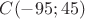 $C(-95;45)$