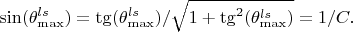 $$\sin(\theta_{\max}^{ls})=\tg(\theta_{\max}^{ls})/\sqrt{1+\tg^2(\theta_{\max}^{ls})}=1/C.$$