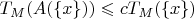 $$T_M(A(\{x\})) \leqslant cT_M(\{x\})$$