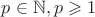 $p \in \mathbb{N}, p \geqslant 1$