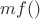 $m f()$