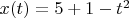 $x(t)=5+1-t^2$