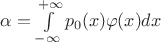 $\alpha=\int\limits_{-\infty}^{+\infty} p_0(x)\varphi(x) dx$