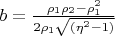 $b=\frac{\rho_1\rho_2-\rho_1^2}{2\rho_1\sqrt{(\eta^2-1)}}$