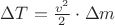 $\Delta T=\frac{v^2}2\cdot\Delta m$