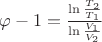 $\varphi - 1 = \frac{\ln\frac{T_2}{T_1}}{\ln\frac{V_1}{V_2}}$