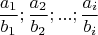 $$\frac{a_1}{b_1};\frac{a_2}{b_2};...;\frac{a_i}{b_i}$$