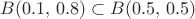 $B(0.1,\,0.8)\subset B(0.5,\,0.5)$