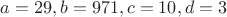 $a=29,b=971,c=10,d=3$