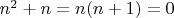 $n^2+n=n(n+1)=0$