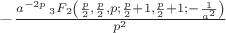 $-\frac{a^{-2 p} \, _3F_2\left(\frac{p}{2},\frac{p}{2},p;\frac{p}{2}+1,\frac{p}{2}+1;-\frac{1}{a^2}\right)}{p^2}$