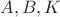 $A,B,K$