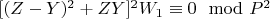 $[(Z-Y)^2 +ZY]^2W_1\equiv 0\mod P^2$