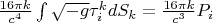 $\frac{16\pi k}{c^4}\int\sqrt{-g}\tau^k_idS_k = \frac{16\pi k}{c^3} P_i$