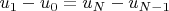 $u_1 - u_0 = u_N - u_{N-1}$