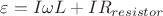 $\varepsilon = I\omega L+IR_{resistor}$