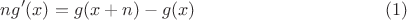 $$ng'(x)=g(x+n)-g(x) \eqno{(1)}$$ $$ng'(x)=g(x+n)-g(x) \eqno{(1)}$$