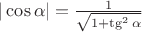 $|\cos\alpha|=\frac{1}{\sqrt{1+\tg^2\alpha}}$