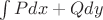 $\int Pdx+Qdy$