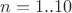 $n=1..10$