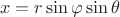 $$ x = r \sin \varphi \sin \theta $$
