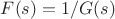 $F(s) = 1/G(s)$ $F(s) = 1/G(s)$