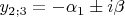 $y_{2;3}=-\alpha_1\pm i\beta$
