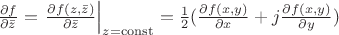 $\frac{\partial f}{\partial \bar{z}}=\left.\frac{\partial f(z,\bar{z})}{\partial \bar{z}}\right|_{z=\operatorname{const}}=\frac{1}{2}(\frac{\partial f(x,y)}{\partial x} + j \frac{\partial f(x,y)}{\partial y})$